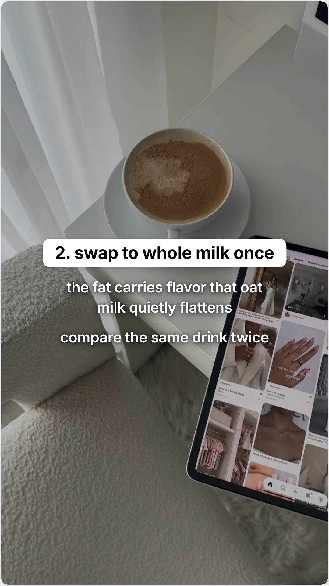 Four small tweaks that upgrade any coffee order: slide 3, 2. swap to whole milk once. the fat carries flavor t